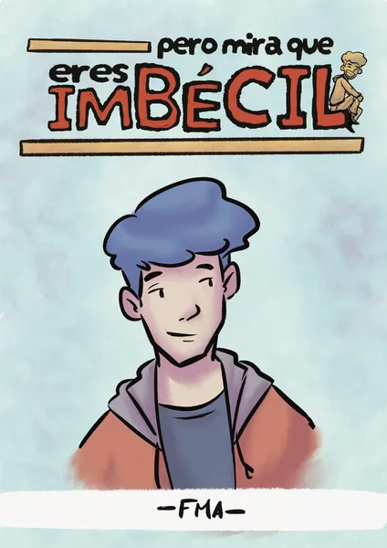 Pero mira que eres imbécil